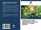 Jyoti Kataria - Globale Gesundheit vorantreiben: KI für das SDG-Ziel 3 nutzbar machen