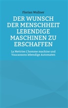 Florian Wallner - Der Wunsch der Menschheit lebendige Maschinen zu erschaffen