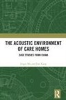 Jian Kang, Kang Jian, Jingyi Mu, Jingyi Kang Mu - Acoustic Environment of Care Homes