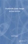 Keith Burgun, Burgun Keith - Clockwork Game Design