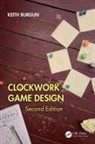 Keith Burgun, Burgun Keith - Clockwork Game Design