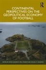 Simon (Skema Business School Chadwick, Simon Chadwick, Michael M. Goldman, Paul Widdop, Widdop Paul - Continental Perspectives on the Geopolitical Economy of Football