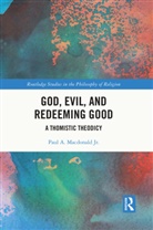 Paul A. Macdonald Jr. - God, Evil, and Redeeming Good