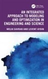 Levent Aydin, Melih Savran, Melih Aydin Savran - Integrated Approach to Modeling and Optimization in Engineering and