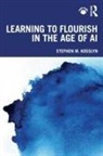 Stephen M. Kosslyn, Kosslyn Stephen M. - Learning to Flourish in the Age of Ai