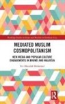 Siti Mazidah Mohamad, Siti Mazidah (Universiti Brunei Darussala Mohamad - Mediated Muslim Cosmopolitanism