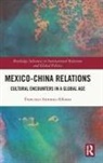 Francisco Antonio-Alfonso - Mexico-China Relations