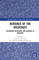 Lori R. (College of Staten Island Weintrob, Judith Tydor Baumel-Schwartz, Lori R. Weintrob - Heroines of the Holocaust