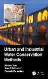 Faezeh Eslamian, Saeid Eslamian, Eslamian Saeid, Abbas Yari - Urban and Industrial Water Conservation Methods