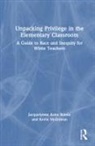 Jacquelynne Boivin, Jacquelynne Mcgowan Boivin, Kevin McGowan, McGowan Kevin - Unpacking Privilege in the Elementary Classroom