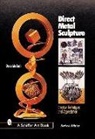 Dona Z. Meilach - Direct Metal Sculpture