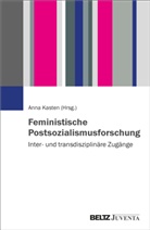 Anna Kasten - Feministische Postsozialismusforschung
