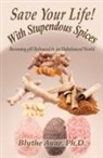 Blythe Ayne - Save Your Life with Stupendous Spices