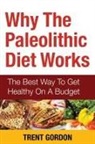 Trent Gordon - Why the Paleolithic Diet Works