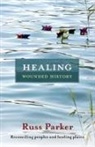 Russ Parker - Healing Wounded History