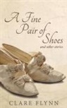 Clare Flynn - A Fine Pair of Shoes and Other Stories