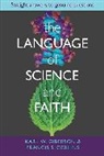 Francis S Collins, Karl W. Giberson and Francis S. Collins, Karl W Giberson - The Language of Science and Faith