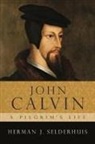 Herman Selderhuis - John Calvin, a Pilgrim's Life