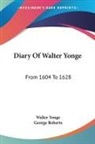 Walter Yonge, George Roberts - Diary Of Walter Yonge