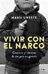 MANU URESTE - Vivir con el narco / Living with Narcos