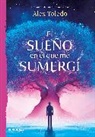 Varios Autores, Alex Toledo, Varios Autores - El sueño en el que me sumergí / The Dream I Was Immersed in