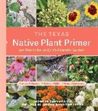 Lady Bird Johnson Wildflower Center, Andrea DeLong-Amaya, Lady Bird Johnson Wildflower Center, Lady Bird Johnson Wildflower Center (COR)/ Delong- - The Texas Native Plant Primer