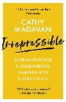 Cathy Madavan, Madavan Cathy - Irrepressible: 12 principles for courageous living