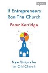 Peter Kerridge - If Entrepreneurs Ran the Church