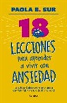 Paola B. Sur - 18 lecciones para aprender a vivir con ansiedad / The Anxious Mom Manifesto: 18 Lessons to Control Your Anxiety Monster