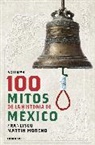 Francisco Martín Moreno - 100 Mitos de la historia de México 1 / 100 Myths of the History of Mexico 1