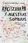 Federico Mastrogiovanni - Ayotzinapa y nuestras sombras / Ayotzinapa and Our Shadows