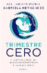 Gabriela Hernández, ALE PONCE, Alejandra Ponce - Trimestre Cero: La guía integral y definitiva para optimizar tu salud y fertilid ad antes de la concepción de tu bebé / Trimester Zero