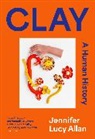Jennifer Lucy Allan - Clay