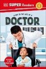 DK - DK Super Readers Level 1 A Day in the Life of a Doctor