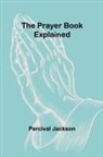 Percival Jackson - The Prayer Book Explained