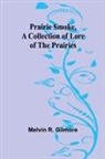 Melvin R. Gilmore - Prairie Smoke, a Collection of Lore of the Prairies