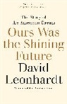 David Leonhardt - Ours Was the Shining Future