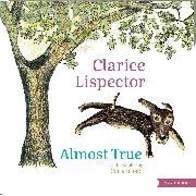 Carla Irusta, Clarice Lispector, Benjamin Moser - Almost True