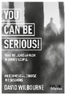 David Wilbourne - You Can Be Serious! Meeting Jesus afresh in John's Gospel