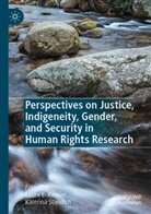 Laura E Reimer, Laura E. Reimer, Standish, Katerina Standish - Perspectives on Justice, Indigeneity, Gender, and Security in Human Rights Research