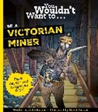 Malam John, John Malam, David Antram, Antram David - You Wouldn't Want To Be A Victorian Miner