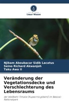 Seino Ri Akwanjoh, Seino Richard Akwanjoh, Taku Awa II, Njikam Aboubacar Sidik Lacatus - Veränderung der Vegetationsdecke und Verschlechterung des Lebensraums
