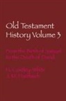 Harold Costly-White, J. M. Hardwich - Old Testament History Volume 3