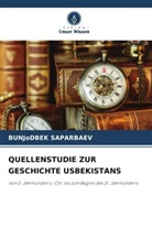 BUNJoDBEK Saparbaev - QUELLENSTUDIE ZUR GESCHICHTE USBEKISTANS