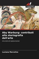 Luciana Marcelino - Aby Warburg: contributi alla storiografia dell'arte