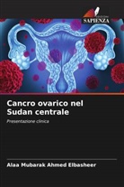 Alaa Mubarak Ahmed Elbasheer - Cancro ovarico nel Sudan centrale