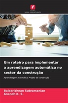 Anandh K. S., Balakrishnan Subramanian - Um roteiro para implementar a aprendizagem automática no sector da construção