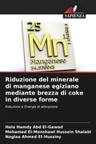 Naglaa Ahmed  El-Hussiny, Naglaa Ahmed El¿Hussiny, Naglaa Ahmed El-Hussiny, Mohamed El-Menshawi Hussein Shalabi, Hala Hamdy Abd El-Gawad - Riduzione del minerale di manganese egiziano mediante brezza di coke in diverse forme