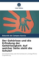Eduardo de Campos Garcia - Der Gehörlose und die Erfindung der Gehörlosigkeit: Auf welcher Seite steht die Schule?