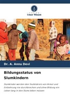 A. Annu Devi, Dr A Annu Devi, Dr. A. Annu Devi - Bildungsstatus von Slumkindern